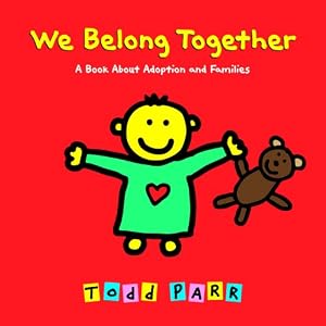 We Belong Together: A Book About Adoption and Families