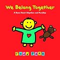 We Belong Together: A Book About Adoption and Families