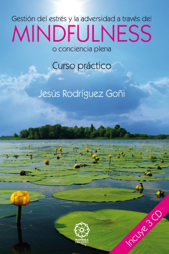 Gestión del estrés y la adversidad a través del Mindfulness o conciencia plena (Spanish Edition)