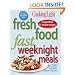 Cooking Light Fresh Food Fast: Weeknight Meals: Over 280 Incredible Supper Solutions
