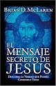 El mensaje secreto de Jesus: Descubra la verdad que podria cambiarlo todo (Spanish Edition)