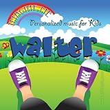 Imagine Me - Personalized just for Walter - Pronounced ( Wall-Terr )