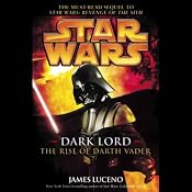 Star Wars: Dark Lord: The Rise of Darth Vader | [James Luceno]