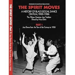 THE SPIRIT MOVES: A History of Black Social Dance on Film, 1900-1986. Part 1: Jazz Dance from the Turn of the Century to 1950