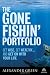 Search : The Gone Fishin' Portfolio: Get Wise, Get Wealthy...and Get on With Your Life (Agora Series)
