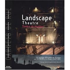 Th��tre de paysage : Le voyage d'Orph�e en Europe, avec Bill Mitchell et la compagnie Wildworks, �dition bilingue fran�ais-anglais