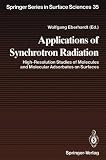 Applications of synchrotron radiation : high-resolution studies of molecules and molecular adsorbates on surfaces