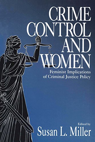 Crime Control and Women: Feminist Implications of Criminal Justice Policy