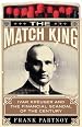 The Match King: Ivar Kreuger and the Financial Scandal of the Century