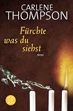 F&uuml;rchte, was du siehst - Carlene Thompson