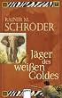 J�ger des wei�en Goldes