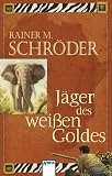 J�ger des wei�en Goldes - Rainer M. Schr�der