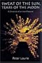 Sweat of the Sun, Tears of the Moon: A Chronicle of an Incan Treasure