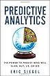 Predictive Analytics: The Power to Predict Who Will Click, Buy, Lie, or Die