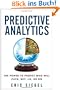 Predictive Analytics: The Power to Predict Who Will Click, Buy, Lie, or Die