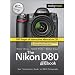 The Nikon D80 Dbook: Your Interactive Guide to DSLR Photography
