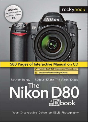 The Nikon D80 Dbook: Your Interactive Guide to DSLR Photography