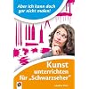 Aber ich kann doch gar nicht malen!: Kunst unterrichten f�r 'Schwarzseher'