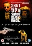 Shut Up And Shoot Me [2005] [DVD]