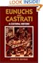 Eunuchs and Castrati: A Cultural History