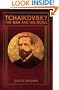 Tchaikovsky: The Man and His Music