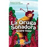 La Oruga Soñadora Quiere Volar (Caterpillar's Dream)