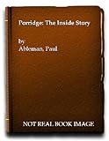 Porridge : the inside story