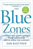 The Blue Zones: Lessons for Living Longer From the People Who've Lived the Longest