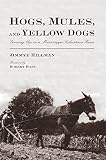 Hogs, mules, and yellow dogs : growing up on a Mississippi subsistence farm