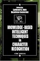 Knowledge-Based Intelligent Techniques in Character Recognition (Crc Press International Series on Computational Intelligence)