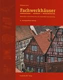 Fachwerkhäuser restaurieren, sanieren, modernisieren: Materialien und Verfahren für eine dauerhafte Instandsetzung