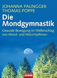 Die Mondgymnastik: Gesunde Bewegung im Wellenschlag von Mond- und Naturrhythmen (German Edition)