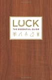 Luck: The Essential Guide