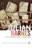 Julian Barnes: Contemporary Critical Perspectives