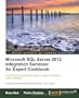 Microsoft SQL Server 2012 Integration Services: An Expert Cookbook