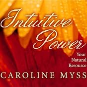 Intuitive Power: Your Natural Resource | [Caroline Myss]