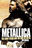 Metallica : the early years and the rise of metal