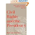 Civil Rights and the Presidency: Race and Gender in American Politics, 1960-1972 by Hugh Davis Graham