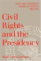Civil Rights and the Presidency: Race and Gender in American Politics, 1960-1972