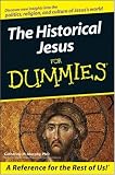 The Historical Jesus For Dummies (For Dummies (Religion & Spirituality))