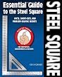 Essential Guide to the Steel Square: Facts, Short-Cuts, and Problem-Solving Secrets for Carpenters, Woodworkers & Builders (Woodworker's Essentials & More)