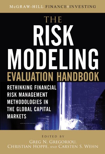 The Risk Modeling Evaluation Handbook: Rethinking Financial Risk Management Methodologies in the Global Capital Markets: Rethinking Financial Risk Management ... Markets (McGraw-Hill Finance & Investing)