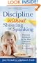 Discipline without Shouting or Spanking: Practical Solutions to the Most Common Preschool Behavior Problems