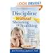 Discipline without Shouting or Spanking: Practical Solutions to the Most Common Preschool Behavior Problems