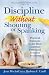 Discipline Without Shouting or Spanking: Practical Solutions to the Most Common Preschool Behavior Problems