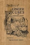 THE STORY OF GINGER CUBES