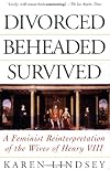 Divorced, Beheaded, Survived