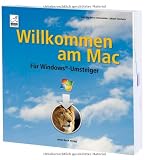 Willkommen am Mac - f&uuml;r Windows Umsteiger - Anton Ochsenk&uuml;hn, Johann Szierbeck