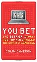 You Bet: The Betfair Story and How Two Men Changed the World of Gambling