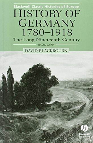 History of Germany 1780-1918: The Long Nineteenth Century (Blackwell Classic Histories of Europe)
